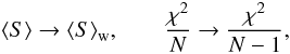 Mathematical equation: \appendix \setcounter{section}{1} \begin{equation} \langle S\rangle \to \wmean{S}\!,\qquad \frac{\chi^2}{N} \to \frac{\chi^2}{N-1}, \end{equation}