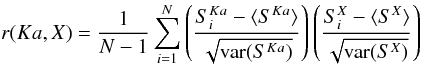 Mathematical equation: \appendix \setcounter{section}{1} \begin{equation} r (Ka,X) = \frac{1}{N-1} \sum_{i=1}^N \left(\frac{S_i^{Ka}-\langle S^{Ka}\rangle}{\sqrt{{\rm var}(S^{Ka})}}\right) \left(\frac{S_i^{X}-\langle S^{X}\rangle}{\sqrt{{\rm var}(S^{X})}}\right) \end{equation}