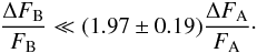 Mathematical equation: \begin{eqnarray} \frac{\Delta F_{\rm B}}{F_{\rm B}} \ll (1.97\pm0.19)\frac{\Delta F_{\rm A}}{F_{\rm A}} \cdot \label{sigr} \end{eqnarray}