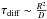 Mathematical equation: \hbox{$\tau_\text{diff}\sim\frac{R^2}{D}$}