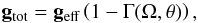 Mathematical equation: \begin{equation} \vec{g}_\text{tot} = \vec{g}_\text{eff}\left(1-\Gamma(\Omega,\theta)\right),\label{Eqgtot} \end{equation}