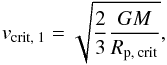 Mathematical equation: \begin{equation} v_\text{crit, 1} = \sqrt{\frac{2}{3}\frac{GM}{R_\text{p, crit}}},\label{EqVcrit} \end{equation}
