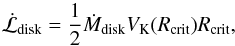Mathematical equation: \begin{eqnarray*} \dot{\mathcal{L}}_\text{disk}= \frac{1}{2} \dot M_\text{disk} V_\text{K}(R_\text{crit}) R_\text{crit}, \end{eqnarray*}