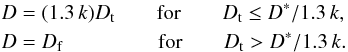 Mathematical equation: \begin{eqnarray} &&D = (1.3\, k)D_{\rm t} \qquad\text{for} \qquad D_{\rm t} \leq D^*/1.3\,k, \nonumber \\ \label{dcrater} &&D = D_{\rm f} \hspace*{1.6cm} \text{for} \qquad D_{\rm t} > D^*/1.3\,k. \end{eqnarray}