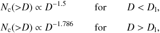 Mathematical equation: \begin{eqnarray} &&N_{\rm c}({>}D) \propto D^{-1.5} \hspace*{0.95cm} \text{for} \qquad D < D_{\rm l}, \nonumber \\[2mm] \label{nd1} && N_{\rm c}({>}D) \propto D^{-1.786} \qquad \text{for}\qquad D > D_{\rm l}, \end{eqnarray}