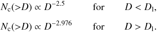 Mathematical equation: \begin{eqnarray} &&N_{\rm c}({>}D) \propto D^{-2.5} \hspace*{0.95cm} \text{for} \qquad D < D_{\rm l}, \nonumber \\[2mm] \label{nd2} &&N_{\rm c}({>}D) \propto D^{-2.976} \qquad \text{for} \qquad D > D_{\rm l}. \end{eqnarray}