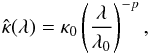 Mathematical equation: \begin{equation} \label{e_pl} \hat{\kappa}(\lambda) = \kappa_{\mathrm{0}}\left(\frac{\lambda}{\lambda_0}\right)^{-p}, \end{equation}