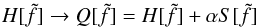 Mathematical equation: \begin{equation} H[\tilde f] \to Q[\tilde f] = H[\tilde f] + \alpha S[\tilde f] \label{eq:25} \end{equation}