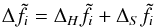 Mathematical equation: \begin{equation} \Delta\tilde f_i = \Delta_H\tilde f_i+\Delta_S\tilde f_i \label{eq:27} \end{equation}