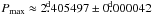 Mathematical equation: \hbox{$P_\mathrm{max}\approx 2\fd405497 \pm 0\fd000042$}