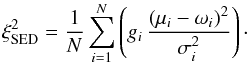 Mathematical equation: \begin{equation} \xi_{\rm SED}^2 = \frac{1}{N}\sum_{i=1}^N\left(g_i\,\frac{(\mu_i-\omega_i)^2}{\sigma_i^2}\right)\cdot \end{equation}