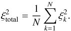 Mathematical equation: \begin{equation} \xi_{\rm total}^2 = \frac{1}{N}\sum_{k=1}^N \xi_k^2. \label{Eq:chi2_total} \end{equation}