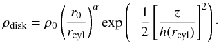 Mathematical equation: \begin{equation} \rho_{\rm disk} = \rho_0 \left(\frac{r_0}{r_{\rm cyl}}\right)^{\alpha} {\rm exp}\left(-\frac{1}{2}\left[\frac{z}{h(r_{\rm cyl})}\right]^2\right)\cdot \label{Eq:den_disk} \end{equation}