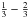 Mathematical equation: \hbox{$\frac{1}{3} - \frac{2}{3}$}