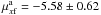 Mathematical equation: \hbox{$\mu^{\rm a}_{x{\rm f}} = -5.58 \pm 0.62$}