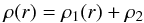 Mathematical equation: \begin{equation} \label{rhot} \rho(r)= \rho_1(r)+\rho_2 \end{equation}