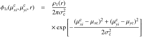 Mathematical equation: \begin{eqnarray} \label{phic} \phi_{1i}(\mu^{\rm c}_{xi},\mu^{\rm c}_{yi},r) &=& {\rho_1(r)\over 2\pi\sigma_{\rm c}^2} \nonumber\\ &&\times\exp\left[-{(\mu^{\rm c}_{xi}-\mu_{x{\rm c}})^2 + (\mu^{\rm c}_{yi}- \mu_{y{\rm c}})^2\over 2\sigma_{\rm c}^2}\right] \end{eqnarray}