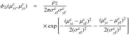 Mathematical equation: \begin{eqnarray} \label{phig} \phi_{2i}(\mu^{\rm c}_{xi},\mu^{\rm c}_{yi})&=& {\rho_2 \over 2\pi\sigma^{\rm c}_{x{\rm f}} \sigma^{\rm c}_{y{\rm f}}} \nonumber\\ &&\times\exp\left[-{(\mu^{\rm c}_{xi}-\mu^{\rm c}_{x{\rm f}})^2\over 2(\sigma^{\rm c}_{x{\rm f}})^2} - {(\mu^{\rm c}_{yi}- \mu^{\rm c}_{y{\rm f}})^2\over 2(\sigma^{\rm c}_{y{\rm f}})^2}\right] \end{eqnarray}