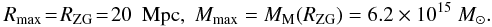 Mathematical equation: \begin{eqnarray} R_{\rm max} \!=\! R_{\rm ZG} \!=\! 20~{\rm~Mpc}, \; M_{\rm max} = M_{\rm M} (R_{\rm ZG}) = 6.2 \times 10^{15}~M_{\odot}. \label{eq24} \end{eqnarray}