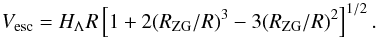 Mathematical equation: \begin{eqnarray} V_{\rm esc} = H_{\Lambda} R \left[1 + 2 (R_{\rm ZG}/R)^3 - 3 (R_{\rm ZG}/R)^2\right]^{1/2} . \label{eq28} \end{eqnarray}