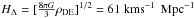 Mathematical equation: \hbox{$ H_{\Lambda} = [\frac{8 \pi G}{3}\rho_{\rm DE}]^{1/2} = 61~{\rm km s}^{-1}\,{\rm~Mpc}^{-1}$}