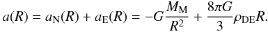 Mathematical equation: \begin{eqnarray} a (R) = a_{\rm N} (R) + a_{\rm E} (R) = - G \frac{M_{\rm M}}{R^2} +{\frac{8\pi G}{3}}\rho_{\rm DE}R. \label{Eq.4} \end{eqnarray}