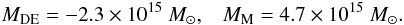 Mathematical equation: \begin{eqnarray} M_{\rm DE} = - 2.3 \times 10^{15}~M_{\odot}, \;\;\; M_{\rm M} = 4.7 \times 10^{15}~M_{\odot}. \end{eqnarray}