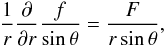 Mathematical equation: \appendix \setcounter{section}{1} \begin{eqnarray} \frac{1}{r}\dpr{}\frac{f}{\sin\theta} = \frac{F}{r\sin\theta} , \end{eqnarray}