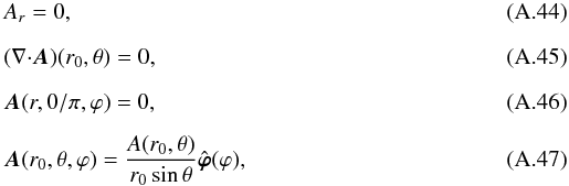 Mathematical equation: \appendix \setcounter{section}{1} \begin{eqnarray} && A_{r} = 0 , \\[2mm] && ({{\nabla}\cdot}\bA)(r_{0},\theta) = 0 , \\[2mm] && \bA(r,0/\pi,\varphi) = 0 , \\[2mm] && \bA(r_{0},\theta,\varphi) = \frac{A(r_{0},\theta)}{r_{0}\sin\theta}{\hat{\bsvph}}(\varphi) , \end{eqnarray}