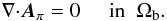 Mathematical equation: \begin{eqnarray} {{\nabla}\cdot}\bA_{\po} = 0 \;\;\;\;\; \mbox{in} \;\; \Omega_{\rm b} . \end{eqnarray}
