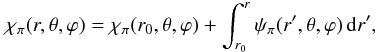 Mathematical equation: \begin{eqnarray} \chi_{\po}(r,\theta,\varphi) = \chi_{\po}(r_{0},\theta,\varphi) + \int_{r_{0}}^{r}\psi_{\po}(r',\theta,\varphi)\ir' , \label{Relchipo-Bpope1} \end{eqnarray}