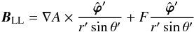 Mathematical equation: \begin{eqnarray} \B_{\rm LL} = {\bf {\nabla}}A\times\frac{{\hat{\bsvph}'}}{r'\sin\theta'} + F\frac{{\hat{\bsvph}'}}{r'\sin\theta'} \end{eqnarray}