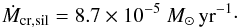 Mathematical equation: \begin{equation} \dot M_{\rm cr, sil}=8.7\times10^{-5}~M_{\sun}\,{\rm yr}^{-1}\cdot \end{equation}