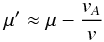 Mathematical equation: \begin{equation} \mu' \approx \mu - \frac{v_A}{v} \end{equation}
