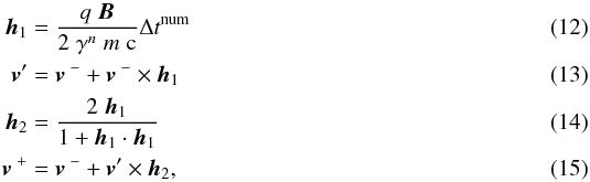 Mathematical equation: \begin{eqnarray} \vec{h}_1 & =& \frac{q \; \vec{B}}{2 \; \gamma^n \; m \; \mathrm{c}} \Delta t^\text{num} \label{eq:borispush1} \\ \vec{v}' & =& \vec{v}^{\;-} + \vec{v}^{\;-} \times \vec{h}_1 \\ \vec{h}_2 & = & \frac{2 \; \vec{h}_1}{1 + \vec{h}_1 \cdot \vec{h}_1} \\ \vec{v}^{\;+} & = & \vec{v}^{\;-} + \vec{v}' \times \vec{h}_2, \label{eq:borispush4} \end{eqnarray}