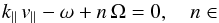 Mathematical equation: \begin{eqnarray} k_{\parallel} \, v_{\parallel} - \omega + n \, \Omega = 0, \quad n \in \mathds{Z} \label{eq:wave-particle-res} \end{eqnarray}