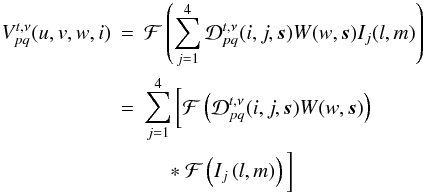 Mathematical equation: \begin{eqnarray} \label{eq:aproj} V^{t,\nu}_{pq}(u,v,w,i)&=& \mathcal{F}\left(\displaystyle\sum\limits^4_{j=1}\mathcal{D}_{pq}^{t,\nu}(i,j,\vec{s})W(w,\vec{s}) I_j(l,m)\right) \nonumber\\ &=& \displaystyle\sum\limits^4_{j=1}\bigg[ \mathcal{F} \left( \mathcal{D}_{pq}^{t,\nu}(i,j,\vec{s}) W(w,\vec{s}) \right)\nonumber\\ && \ \ \ \ \ *\ \mathcal{F} \left( I_j\left( l,m \right) \right) \bigg] \end{eqnarray}