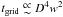 Mathematical equation: \hbox{$t_{\rm grid}\appropto D^4w^2$}