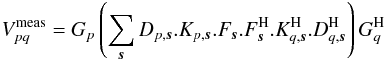 Mathematical equation: \appendix \setcounter{section}{1} \begin{eqnarray} V^{\rm meas}_{pq} = G_p\left(\displaystyle\sum\limits_{\vec{s}}D_{p,\vec{s}}.K_{p,\vec{s}}.F_{\vec{s}}. F_{\vec{s}}^{\rm H}.K^{\rm H}_{q,\vec{s}}.D^{\rm H}_{q,\vec{s}}\right)G^{\rm H}_q \end{eqnarray}