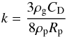 Mathematical equation: \begin{equation} k = {{3 \rho_{\rm g} C_{\rm D}} \over {8 \rho_{\rm p} R_{\rm p}}} \end{equation}