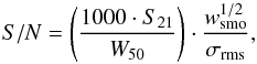 Mathematical equation: \begin{equation} S/N=\left(\frac{1000 \cdot S_{21}}{W_{50}}\right) \cdot \frac{w_{\rm smo}^{1/2}}{\sigma_{\rm rms}}, \end{equation}