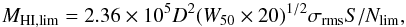 Mathematical equation: \begin{equation} M_{\rm HI,lim}= 2.36 \times 10^5 D^2 (W_{50} \times 20)^{1/2} \sigma_{\rm rms} S/N_{\rm lim}, \end{equation}