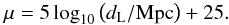 Mathematical equation: \begin{eqnarray} \mu=5\log_{10}\left(d_{\rm L}/\mathrm{Mpc}\right)+25. \label{eq:dist_mod} \end{eqnarray}