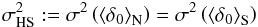 Mathematical equation: \begin{eqnarray} \sigma_{\rm HS}^{2}:=\sigma^{2}\left(\Naverage{\delta_{0}}\right)=\sigma^{2}\left(\Saverage{\delta_{0}}\right)\label{eq:defsighs} \end{eqnarray}