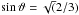 Mathematical equation: \hbox{$\sin \vartheta= \sqrt(2/3)$}