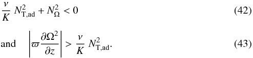 Mathematical equation: \begin{eqnarray} \label{GSF1} && \frac{\nu}{K} \; N^2_{\mathrm{T, ad}}+N^2_{\Omega} < 0 \\[2mm] \label{GSF2} &&\mathrm{and} \quad \left|\varpi \frac{\partial \Omega^2} {\partial z} \right| > \frac{\nu}{K} \; N^2_{\mathrm{T, ad}} . \end{eqnarray}