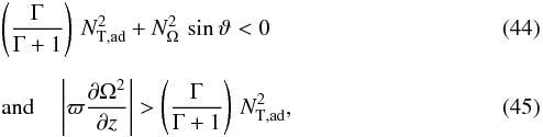 Mathematical equation: \begin{eqnarray} \label{GSF11} && \left( \frac{\Gamma}{\Gamma+1}\right) \, N^2_{\mathrm{T, ad}}+N^2_{\Omega} \, \sin \vartheta < 0 \\ [2mm] \label{GSF22} && \mathrm{and} \quad \left|\varpi \frac{\partial \Omega^2} {\partial z} \right| > \left( \frac{\Gamma}{\Gamma+1}\right) \, N^2_{\mathrm{T, ad}} , \end{eqnarray}