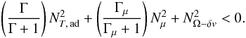 Mathematical equation: \begin{eqnarray} \left(\frac{\Gamma}{\Gamma+1}\right) N^2_{T, \, \mathrm{ad}} + \left(\frac{\Gamma_{\mu}}{\Gamma_{\mu}+1}\right) N^2_{\mu} + N^2_{{\Omega}-\delta v} < 0 . \label{GSF1muri} \end{eqnarray}