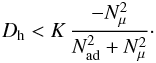 Mathematical equation: \begin{eqnarray} D_{\mathrm{h}} < K \, \frac{ - N^2_\mu}{N^2_{ \mathrm{ad}}+N^2_\mu} \cdot \label{comp} \end{eqnarray}