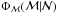 Mathematical equation: \hbox{$\Phi_{\cal M}({\cal M}|{\cal N})$}